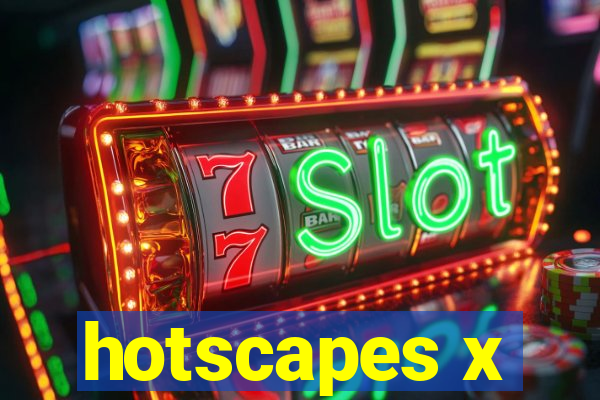 hotscapes x